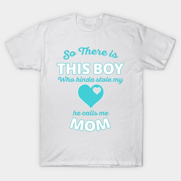 He Calls Me Mom T-Shirt by BrillianD